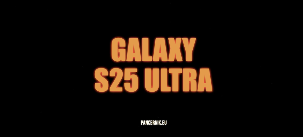 Galaxy S25 Ultra pół roku później: flagowce Samsunga zyskują z czasem